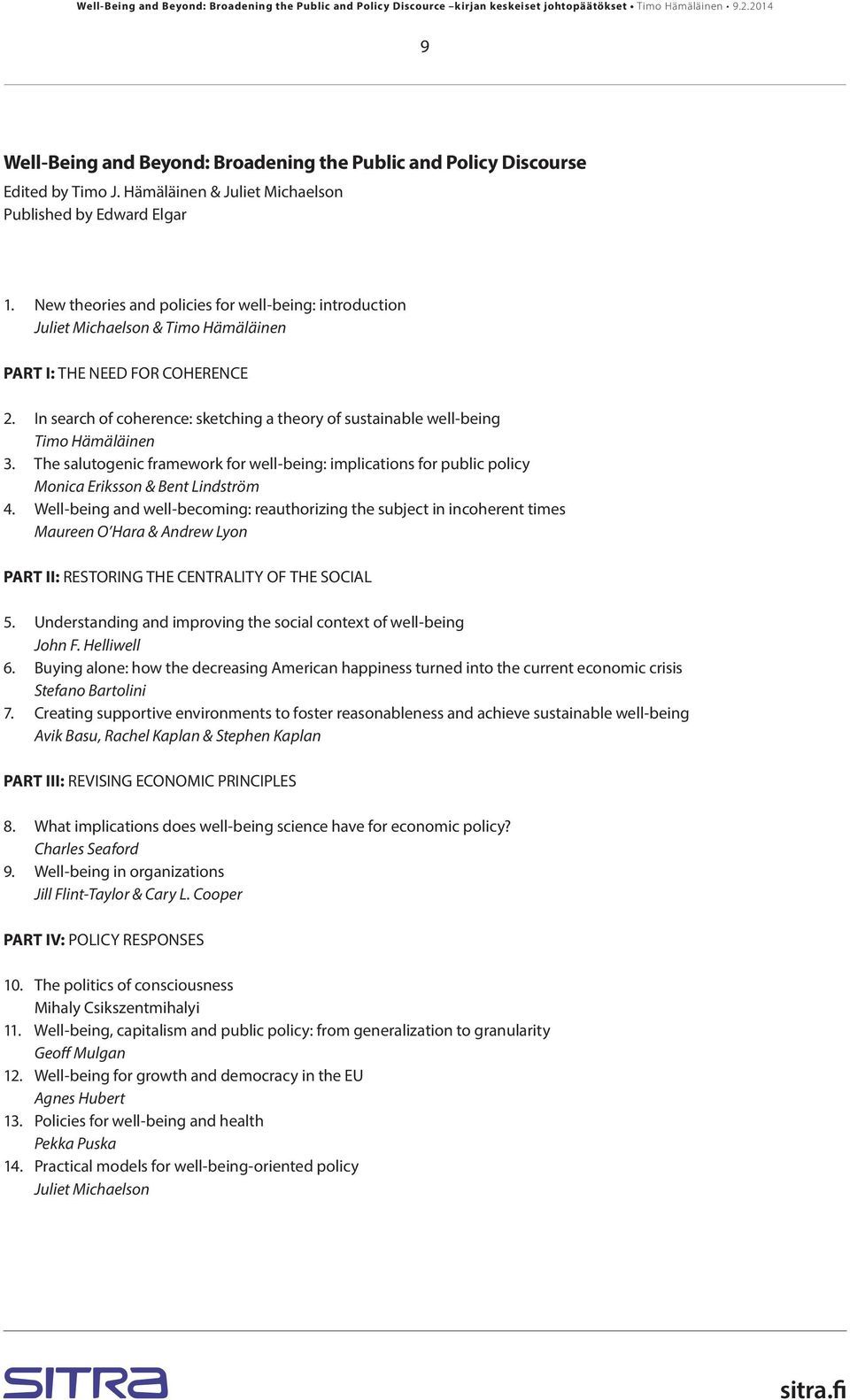 In search of coherence: sketching a theory of sustainable well-being Timo Hämäläinen 3. The salutogenic framework for well-being: implications for public policy Monica Eriksson & Bent Lindström 4.