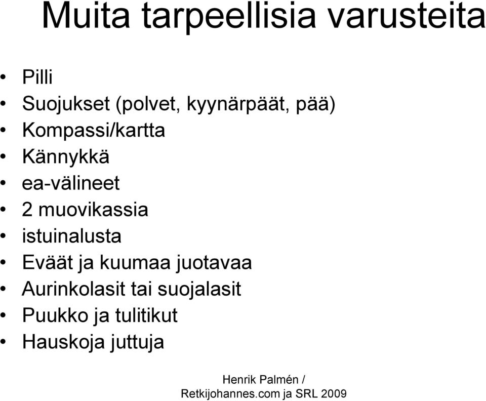 muovikassia istuinalusta Eväät ja kuumaa juotavaa