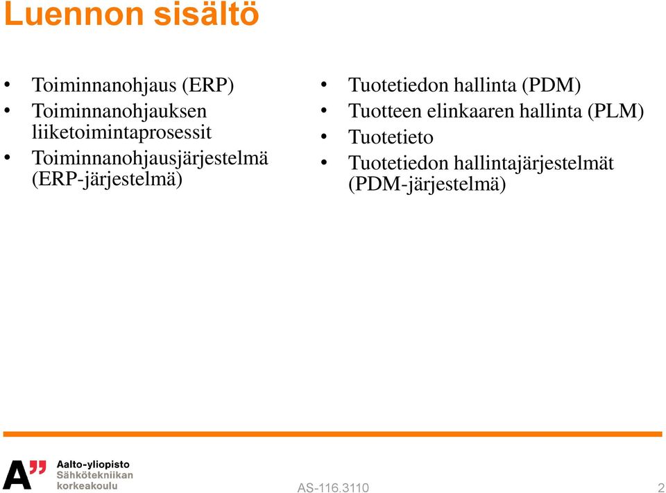 (ERP-järjestelmä) Tuotetiedon hallinta (PDM) Tuotteen elinkaaren