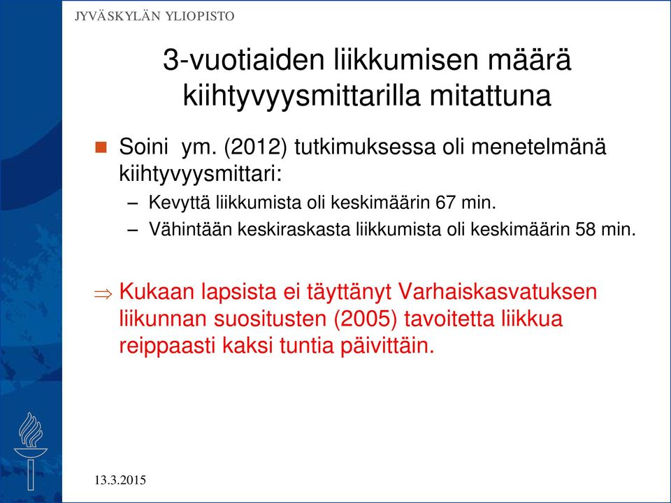 keskimäärin 67 min. Vähintään keskiraskasta liikkumista oli keskimäärin 58 min.