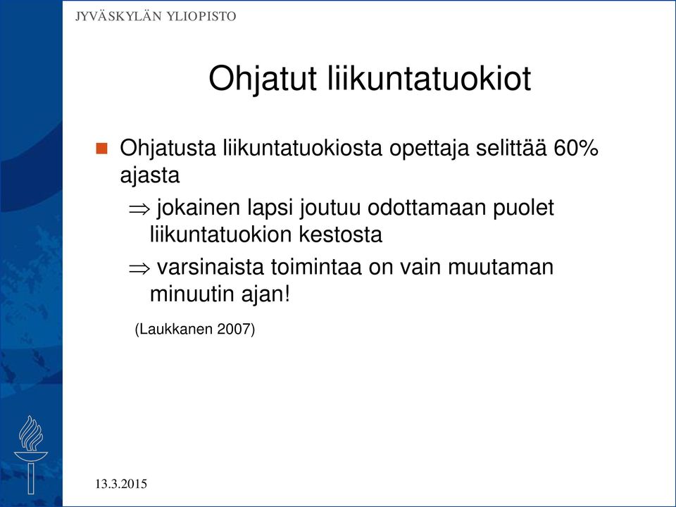 odottamaan puolet liikuntatuokion kestosta