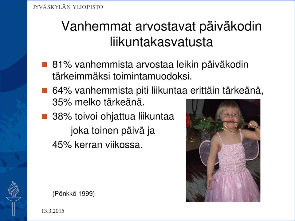 64% vanhemmista piti liikuntaa erittäin tärkeänä, 35% melko tärkeänä.