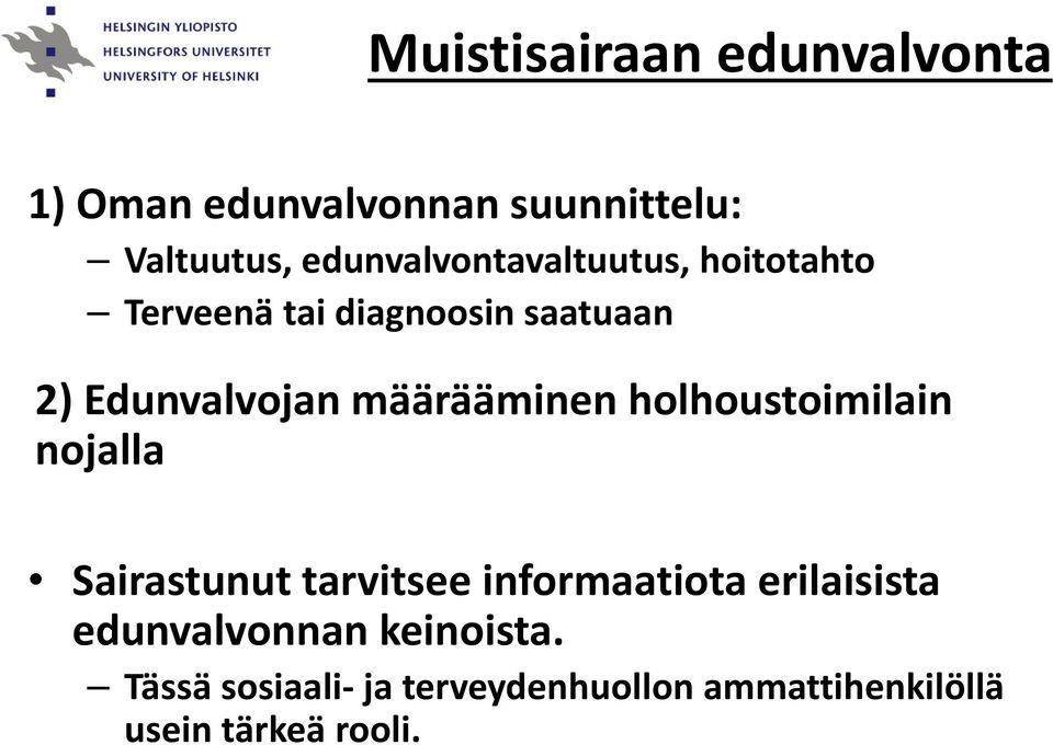 määrääminen holhoustoimilain nojalla Sairastunut tarvitsee informaatiota erilaisista