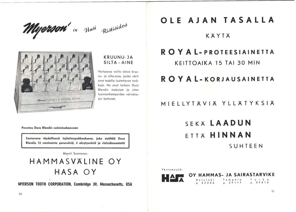 ROYAL-PROTEESIAINETTA KEITTOÄIKÄ 15 TAI 30 MIN ROYAL-KORJAUSAINETTA M I E L L Y T Ä V I Ä Y L L Ä T Y K S I Ä Perustuu Dura Blendin valmisfuskaavaan Saatavana täydellisenä la ltelniapakkauksena, joka