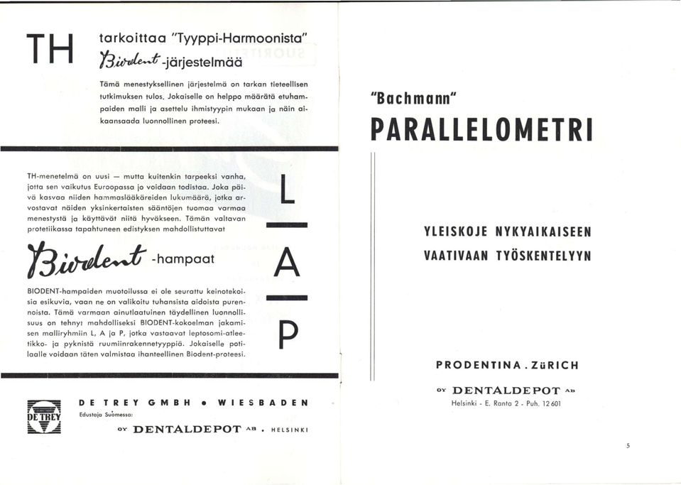 "Bachmann" PARALLELOMETRI TH-menetelmä on uusi mutta kuitenkin tarpeeksi vanha, jotta sen vaikutus Euroopassa jo voidoan todistaa.