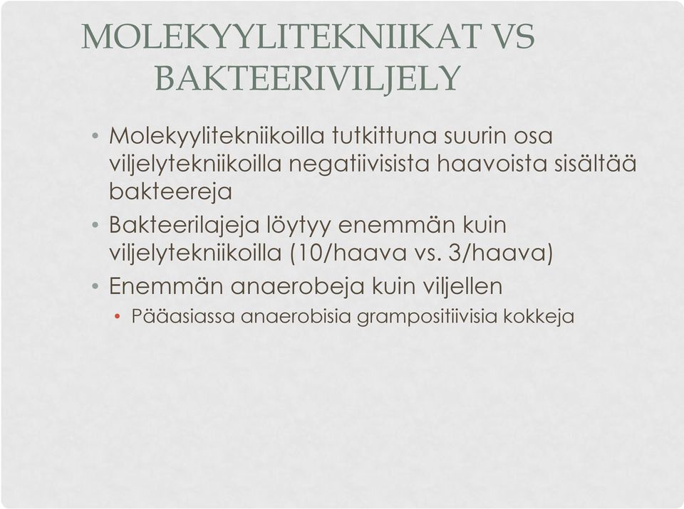 Bakteerilajeja löytyy enemmän kuin viljelytekniikoilla (10/haava vs.