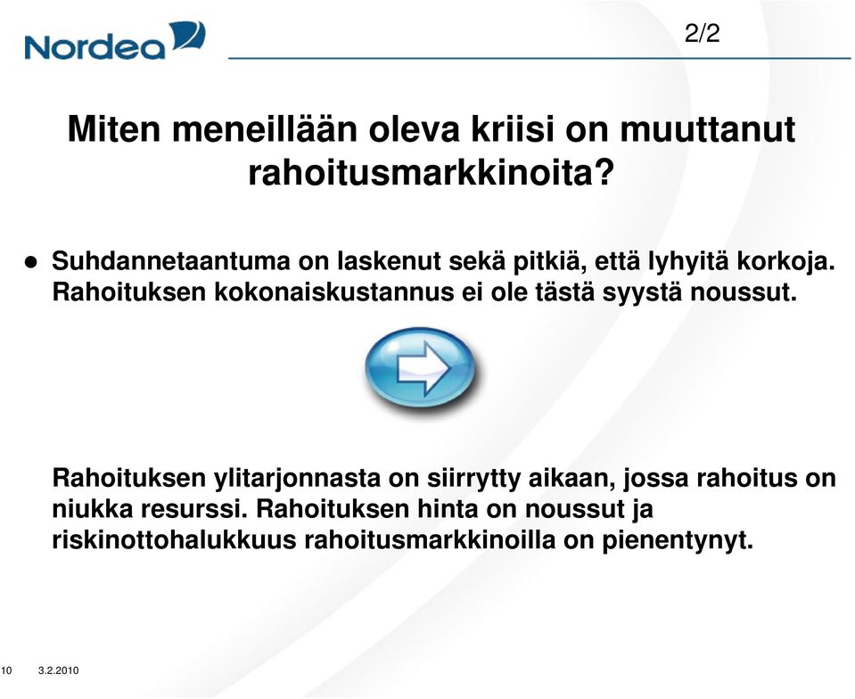 Rahoituksen kokonaiskustannus ei ole tästä syystä noussut.