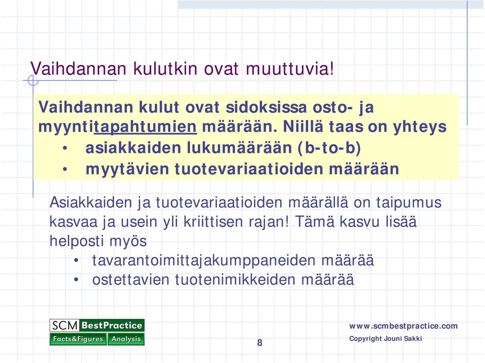 Niillä taas on yhteys asiakkaiden lukumäärään (b-to-b) myytävien tuotevariaatioiden määrään