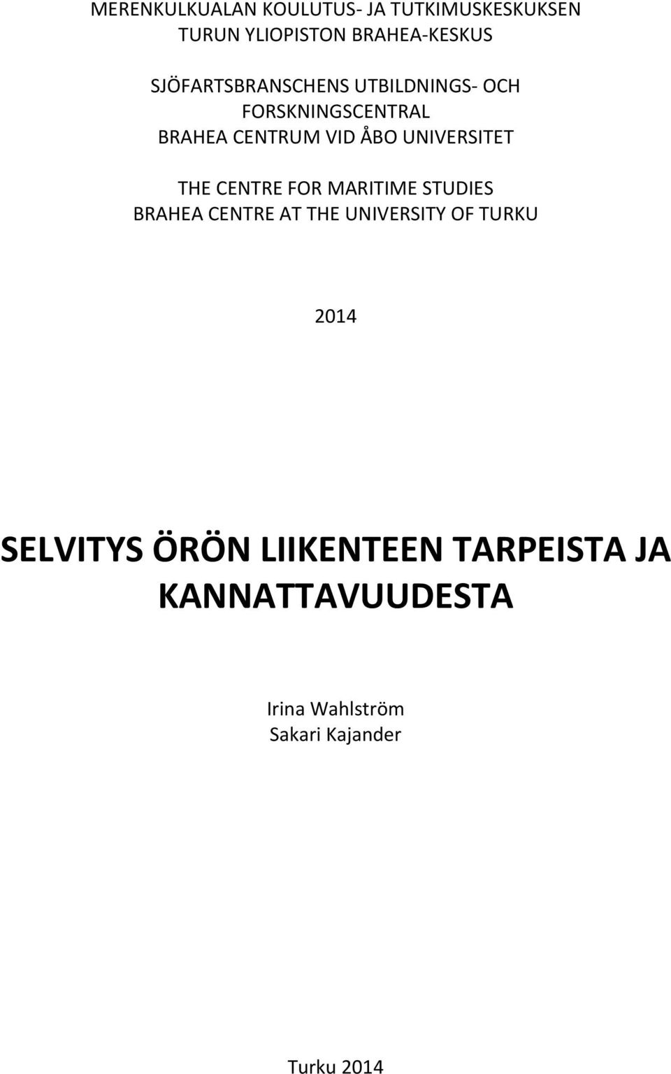 UNIVERSITET THE CENTRE FOR MARITIME STUDIES BRAHEA CENTRE AT THE UNIVERSITY OF TURKU