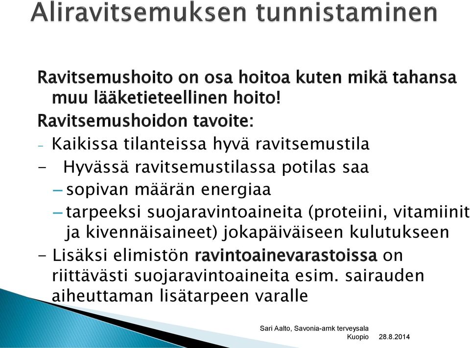 sopivan määrän energiaa tarpeeksi suojaravintoaineita (proteiini, vitamiinit ja kivennäisaineet)