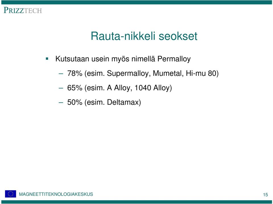 Supermalloy, Mumetal, Hi-mu 80) 65%