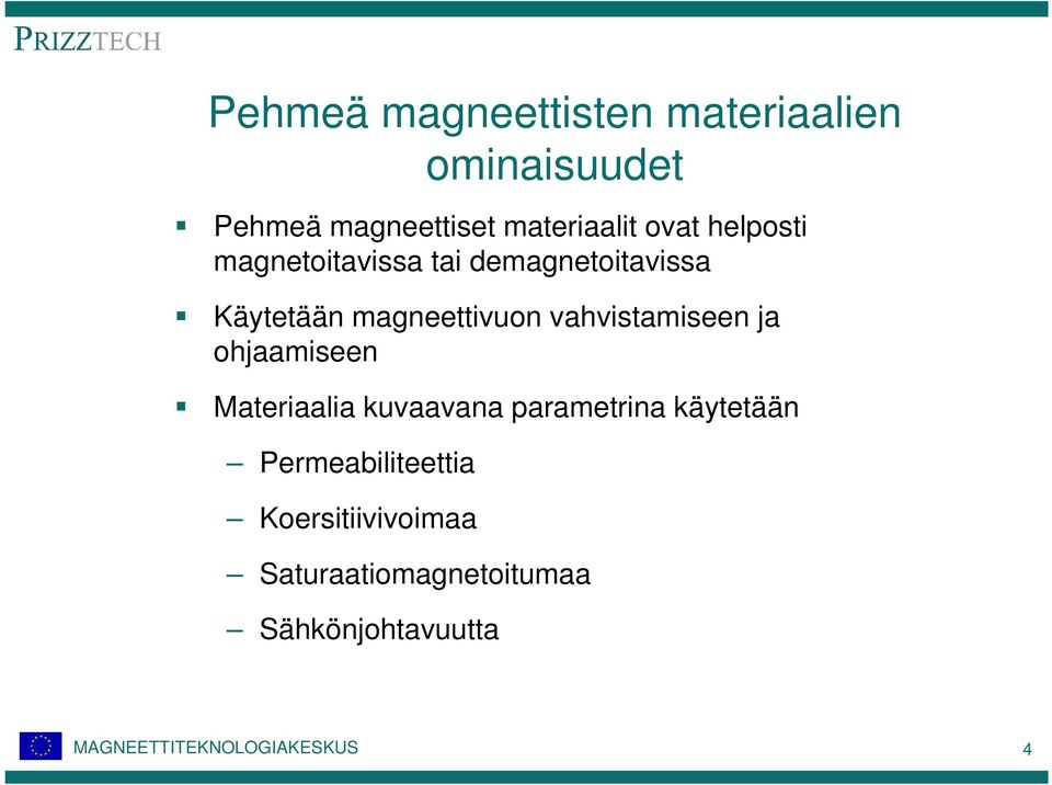 magneettivuon vahvistamiseen ja ohjaamiseen Materiaalia kuvaavana