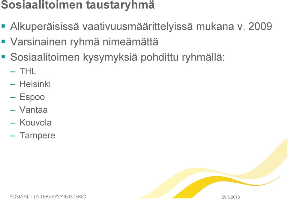 2009 Varsinainen ryhmä nimeämättä Sosiaalitoimen