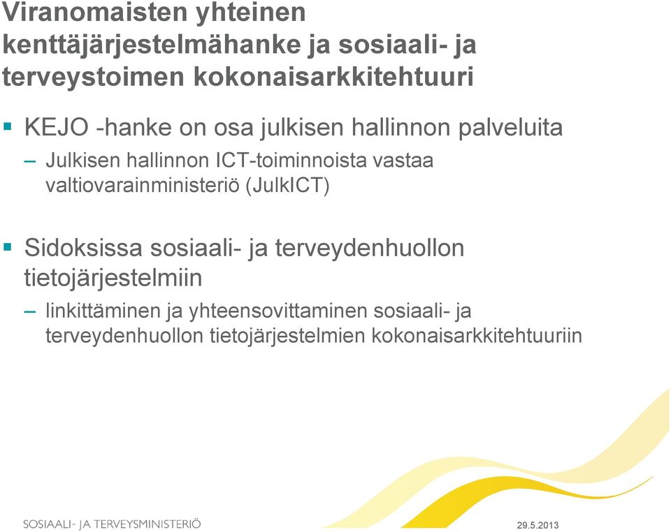 valtiovarainministeriö (JulkICT) Sidoksissa sosiaali- ja terveydenhuollon tietojärjestelmiin