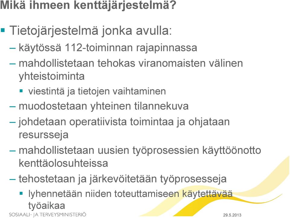 yhteistoiminta viestintä ja tietojen vaihtaminen muodostetaan yhteinen tilannekuva johdetaan operatiivista