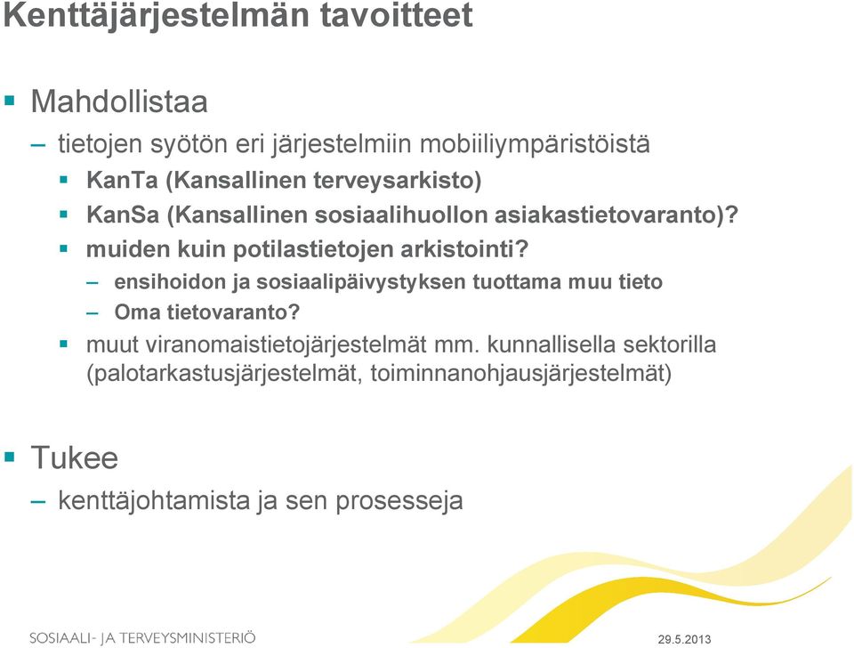 muiden kuin potilastietojen arkistointi? ensihoidon ja sosiaalipäivystyksen tuottama muu tieto Oma tietovaranto?