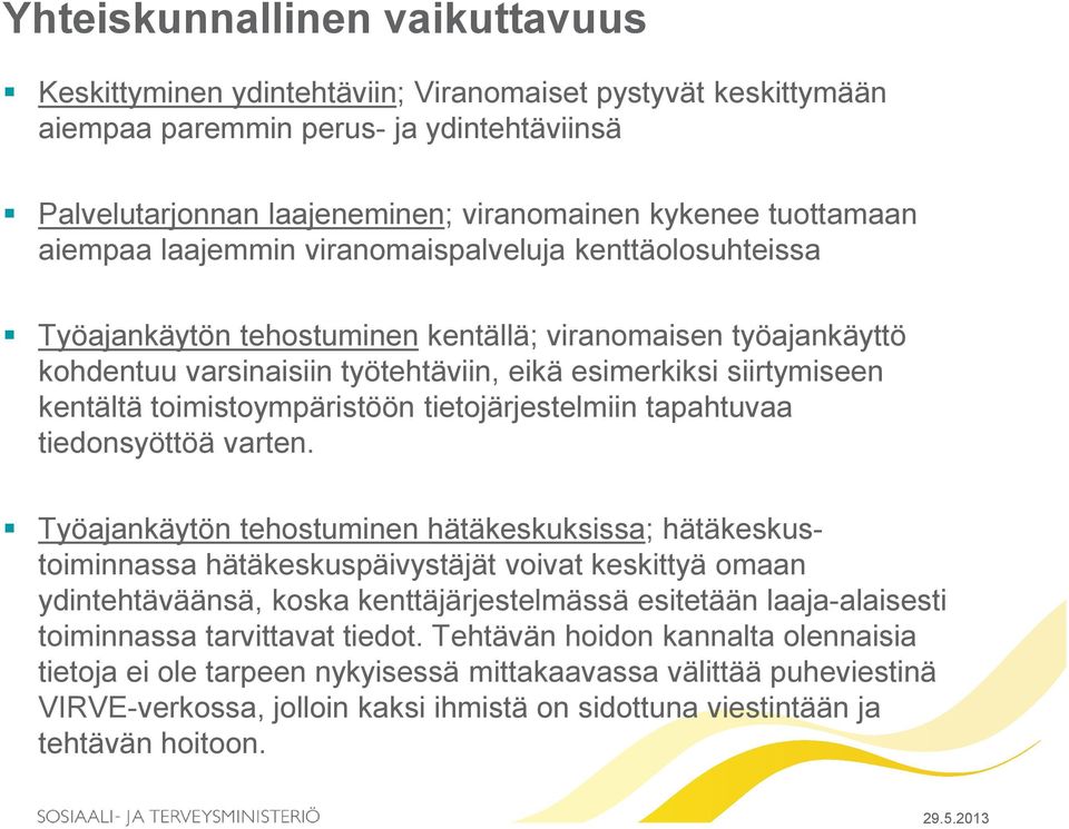 kentältä toimistoympäristöön tietojärjestelmiin tapahtuvaa tiedonsyöttöä varten.