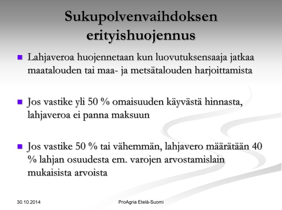 omaisuuden käyvästä hinnasta, lahjaveroa ei panna maksuun Jos vastike 50 % tai