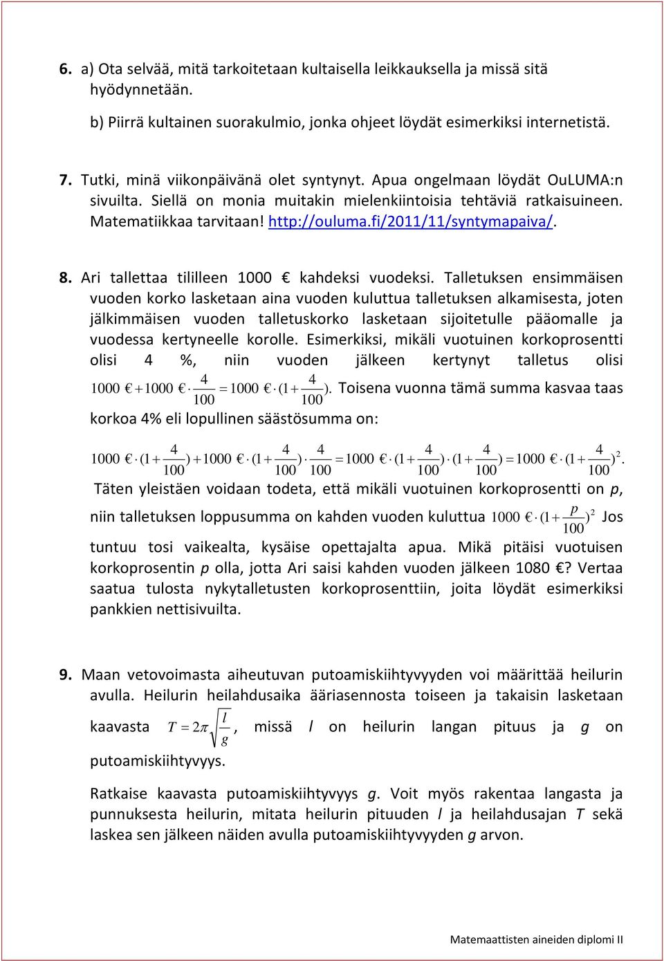 fi/0//syntymapaiva/. 8. Ari tallettaa tililleen 000 kahdeksi vuodeksi.