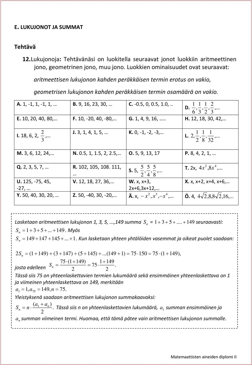 0.5, 0, 0.5,.0,.. D.,,,,... 6 3 3 E. 0, 0, 40, 80, F. 0, 0, 40, 80, G., 4, 9, 6,.. H., 8, 30, 4, I. 8, 6,, 3, J. 3,, 4,, 5, K. 0,,, 3, L.,,,,... 8 3 M. 3, 6,, 4, N. 0.5,,.5,,.5, O. 5, 9, 3, 7 P.