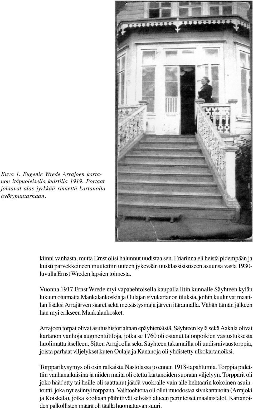 Vuonna 1917 Ernst Wrede myi vapaaehtoisella kaupalla Iitin kunnalle Säyhteen kylän lukuun ottamatta Mankalankoskia ja Oulajan sivukartanon tiluksia, joihin kuuluivat maatilan lisäksi Arrajärven