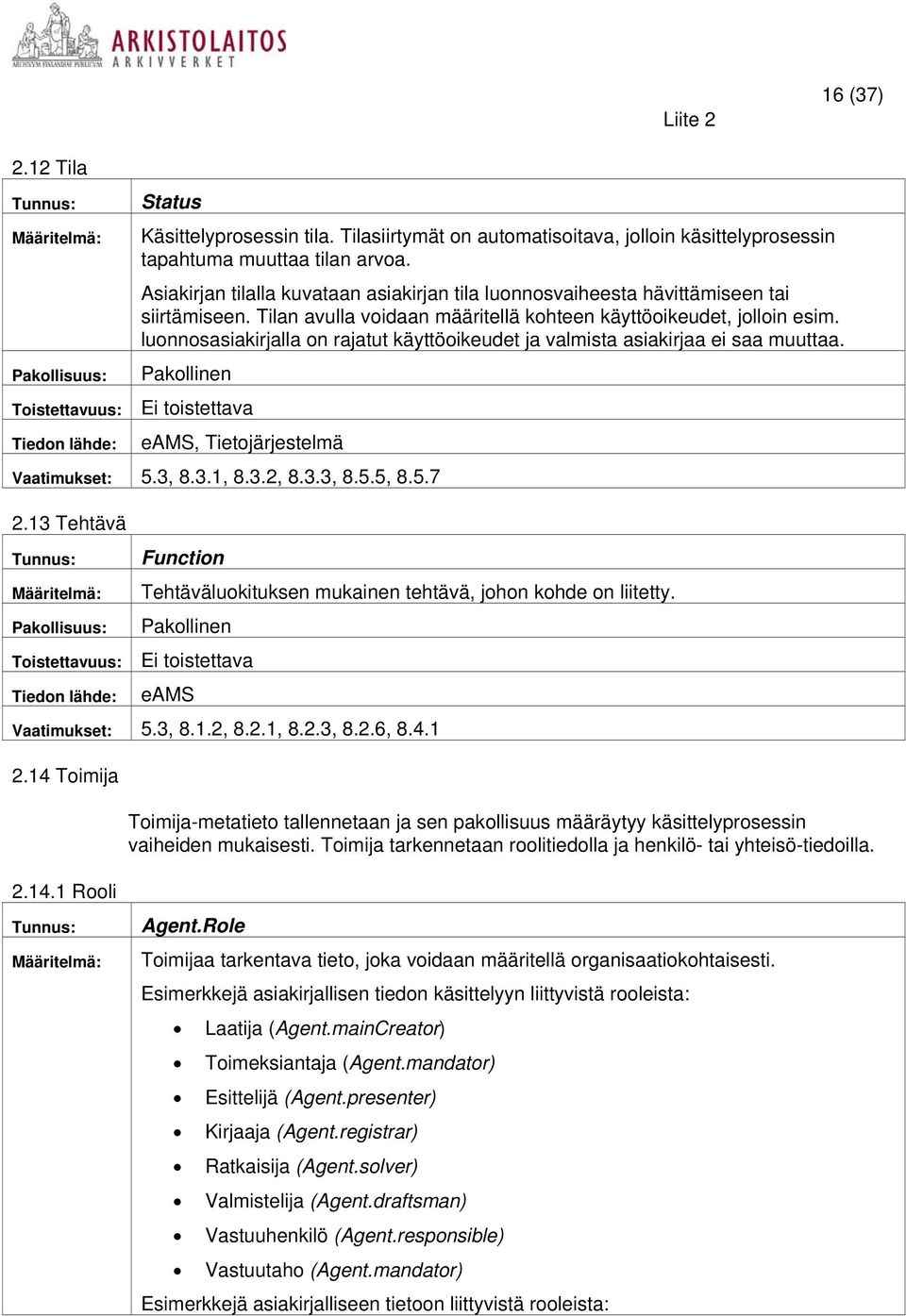 luonnosasiakirjalla on rajatut käyttöoikeudet ja valmista asiakirjaa ei saa muuttaa. eams, 5.3, 8.3.1, 8.3.2, 8.3.3, 8.5.5, 8.5.7 2.