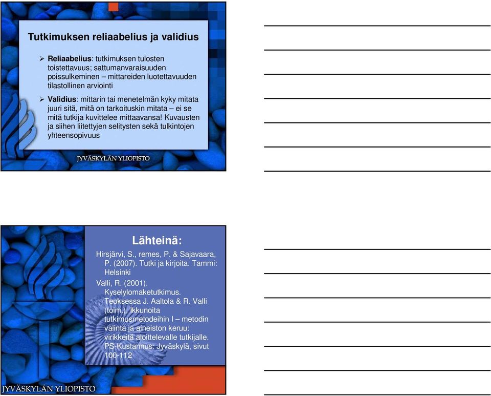 Kuvausten ja siihen liitettyjen selitysten sekä tulkintojen yhteensopivuus Lähteinä: Hirsjärvi, S., remes, P. & Sajavaara, P. (2007). Tutki ja kirjoita.