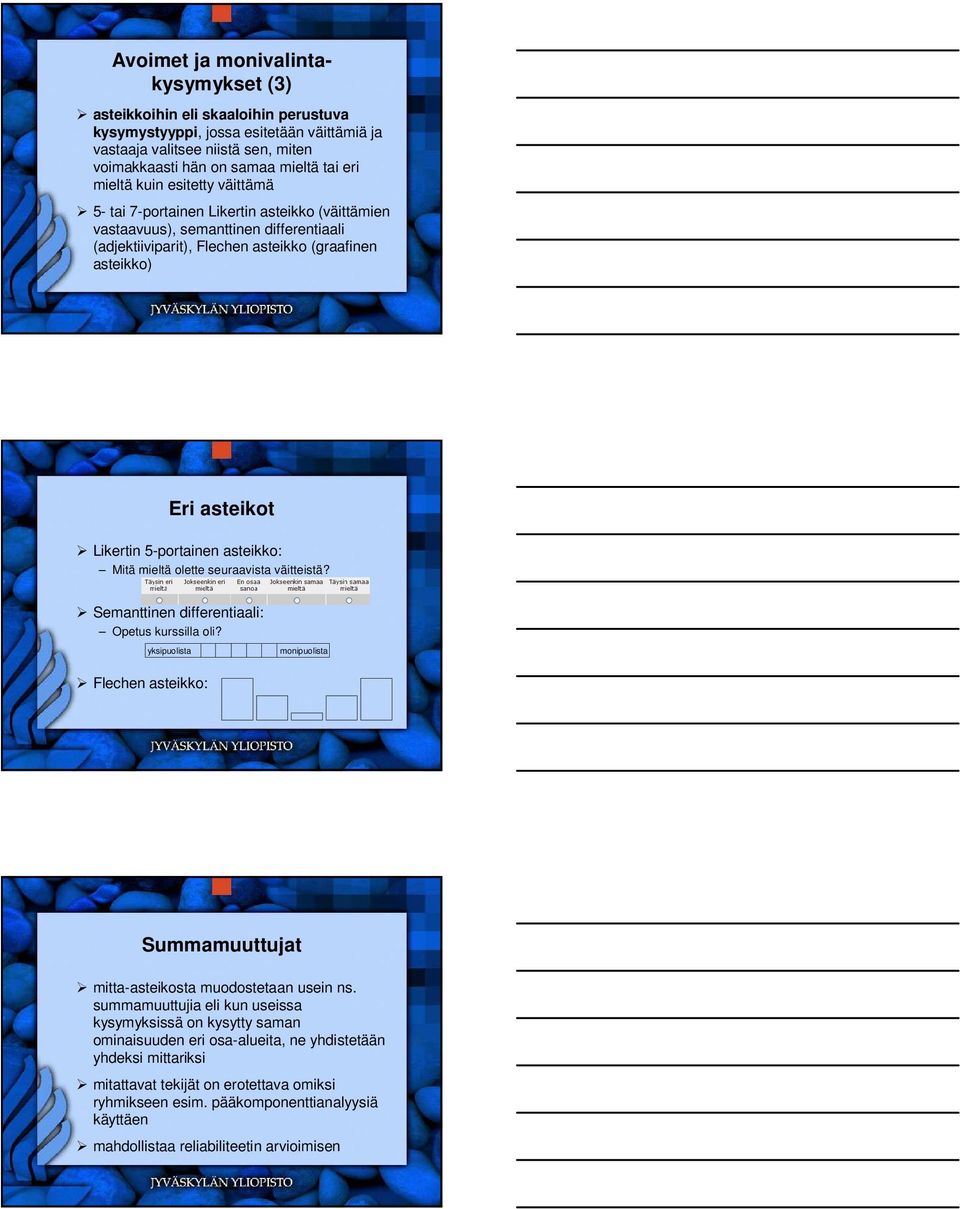5-portainen asteikko: Mitä mieltä olette seuraavista väitteistä? Semanttinen differentiaali: Opetus kurssilla oli?