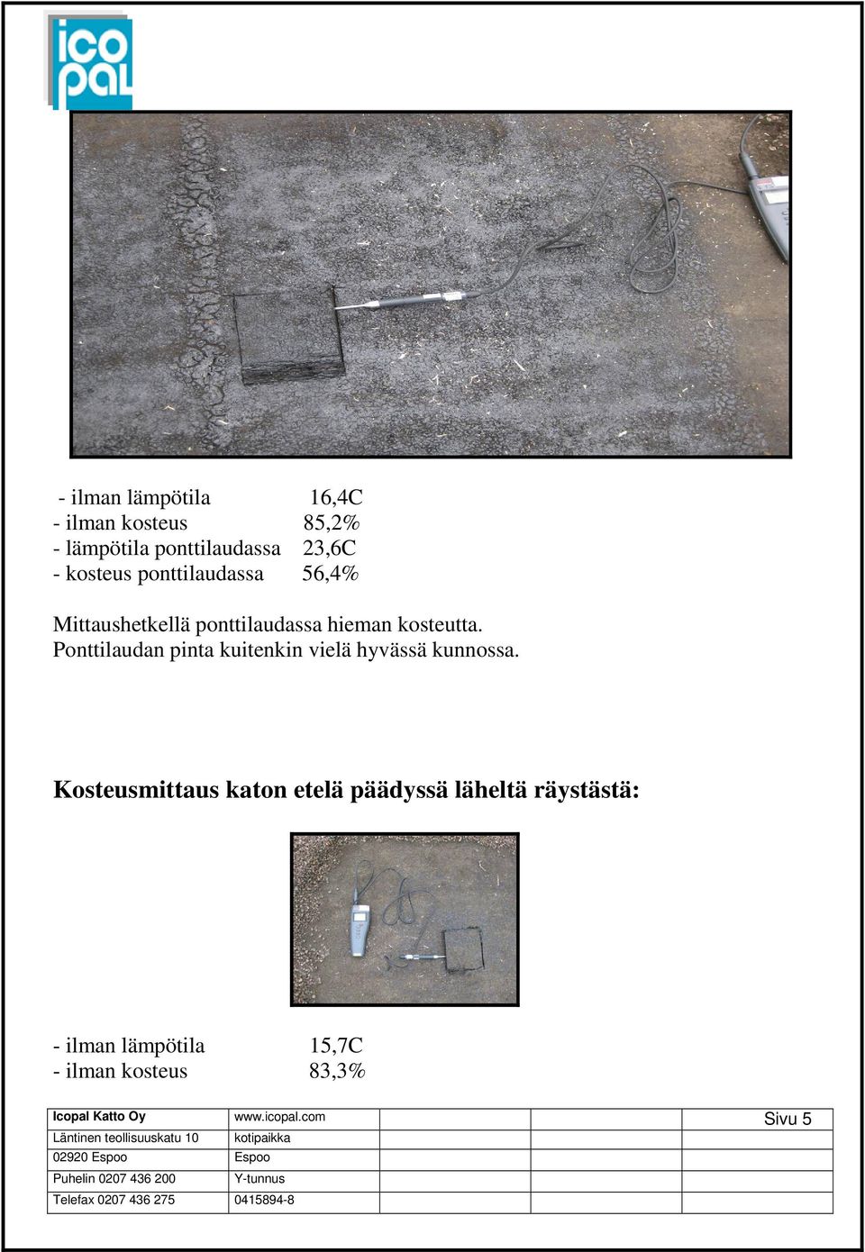 Ponttilaudan pinta kuitenkin vielä hyvässä kunnossa.