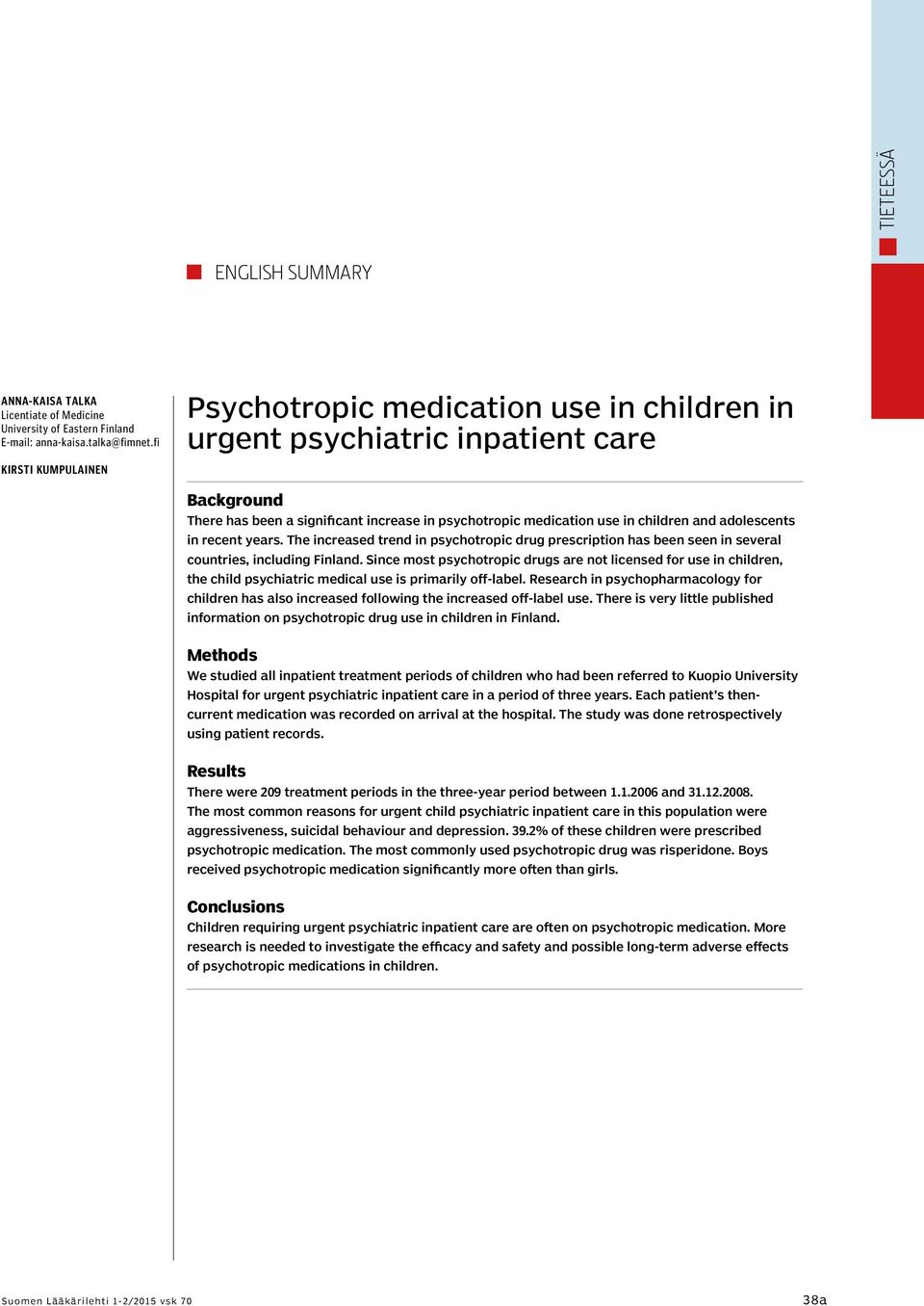 adolescents in recent years. The increased trend in psychotropic drug prescription has been seen in several countries, including Finland.