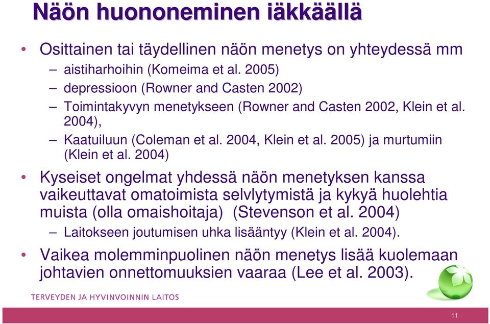 2005) ja murtumiin (Klein et al.