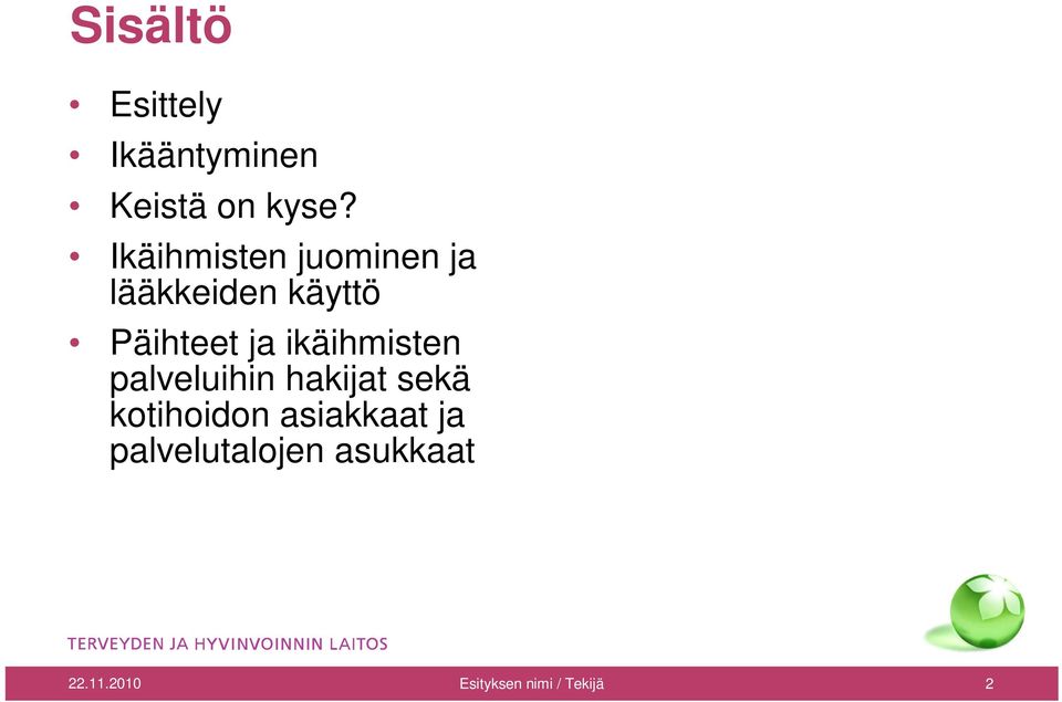 ikäihmisten palveluihin hakijat sekä kotihoidon