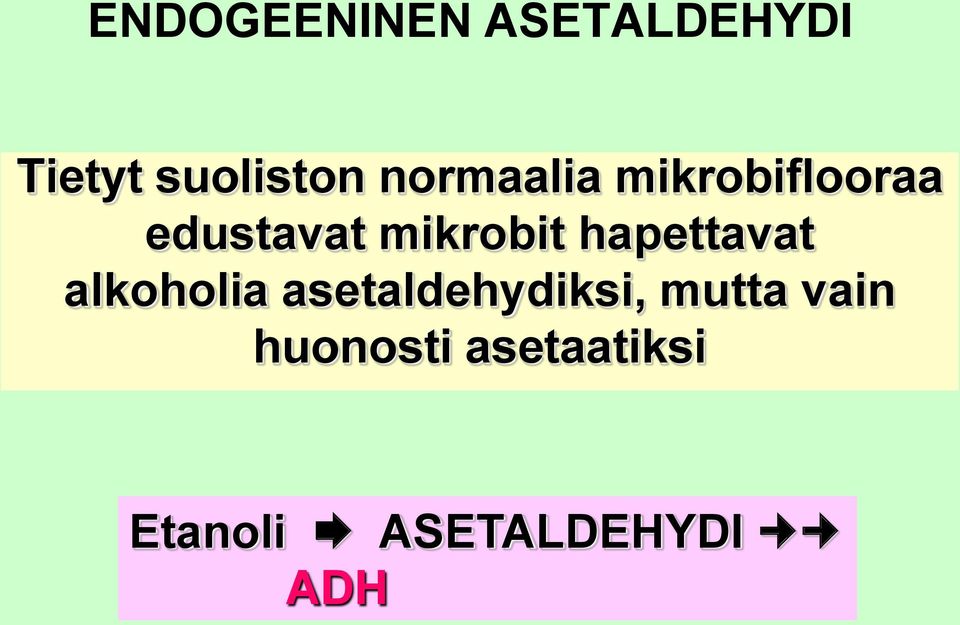 hapettavat alkoholia asetaldehydiksi, mutta