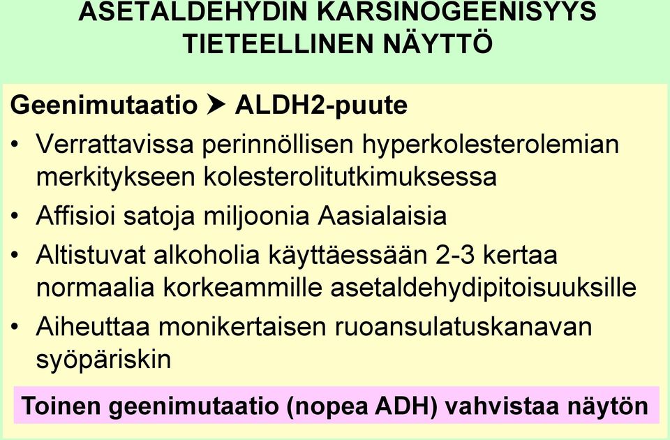 Aasialaisia Altistuvat alkoholia käyttäessään 2-3 kertaa normaalia korkeammille