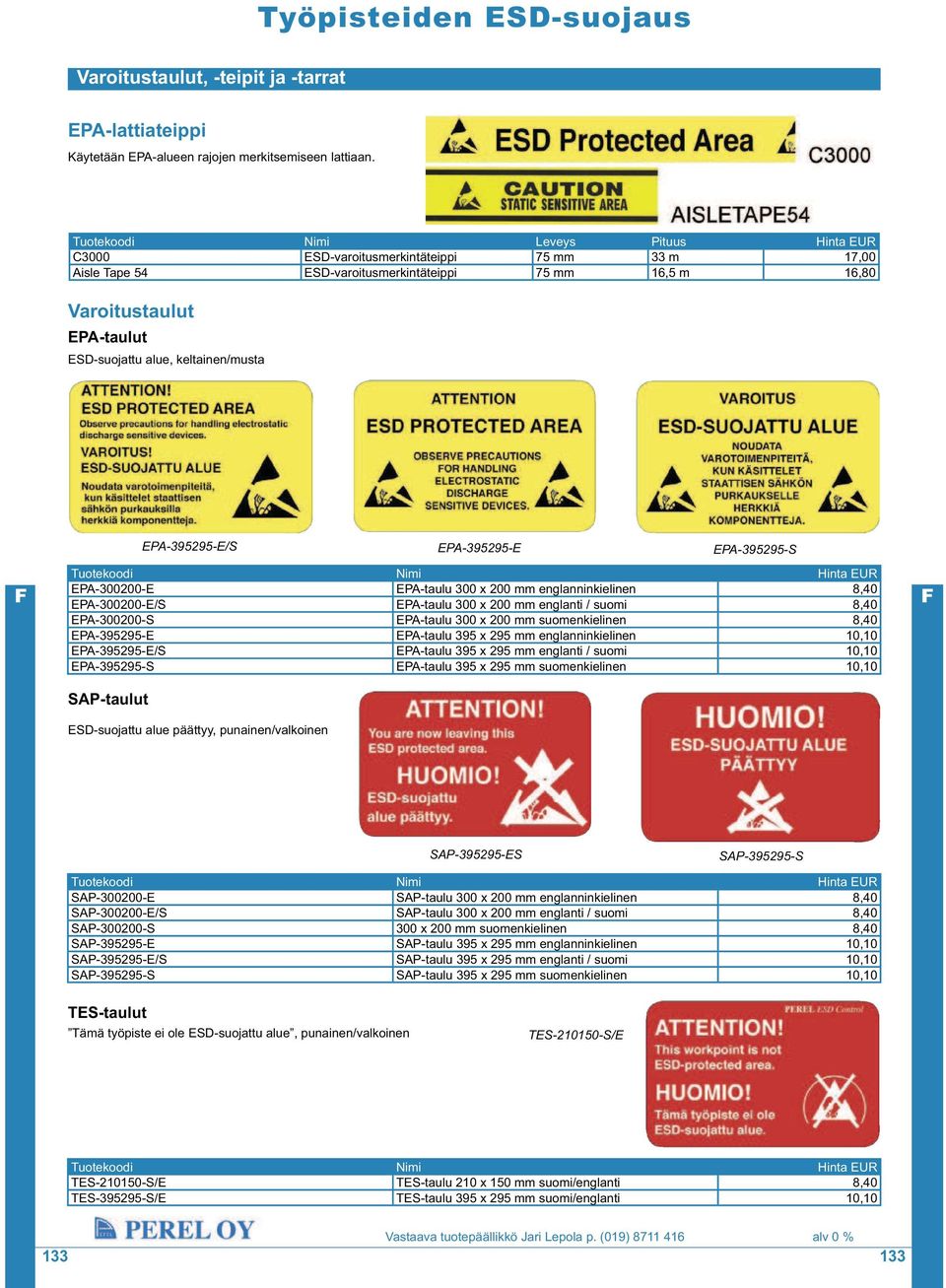 EPA-395295-E/S EPA-395295-E EPA-395295-S EPA-300200-E EPA-taulu 300 x 200 mm englanninkielinen 8,40 EPA-300200-E/S EPA-taulu 300 x 200 mm englanti / suomi 8,40 EPA-300200-S EPA-taulu 300 x 200 mm