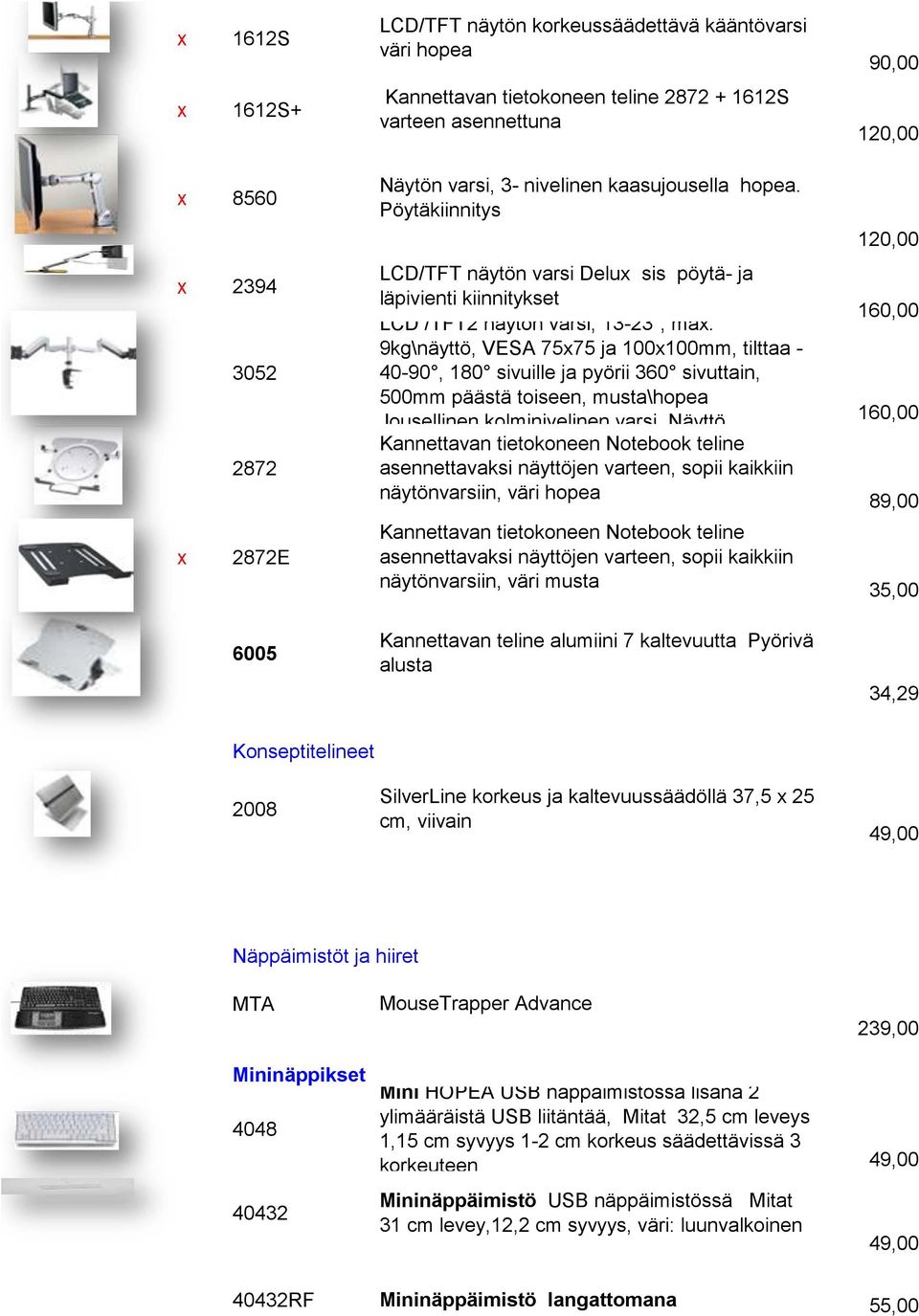 9kg\näyttö, VESA 7575 ja 100100mm, tilttaa - 40-90, 180 sivuille ja pyörii 360 sivuttain, 500mm päästä toiseen, musta\hopea Jousellinen kolminivelinen varsi.