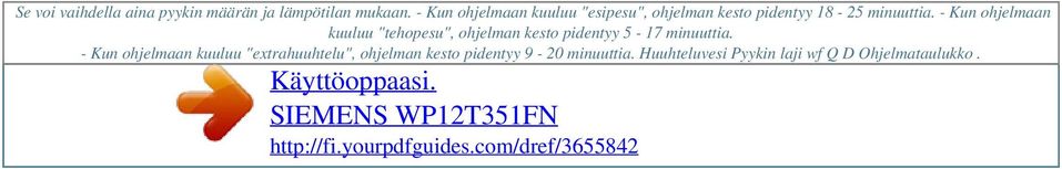 - Kun ohjelmaan kuuluu "tehopesu", ohjelman kesto pidentyy 5-17 minuuttia.