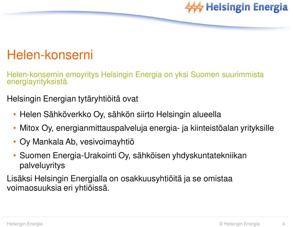 energianmittauspalveluja energia- ja kiinteistöalan yrityksille Oy Mankala Ab, vesivoimayhtiö Suomen Energia-Urakointi Oy,