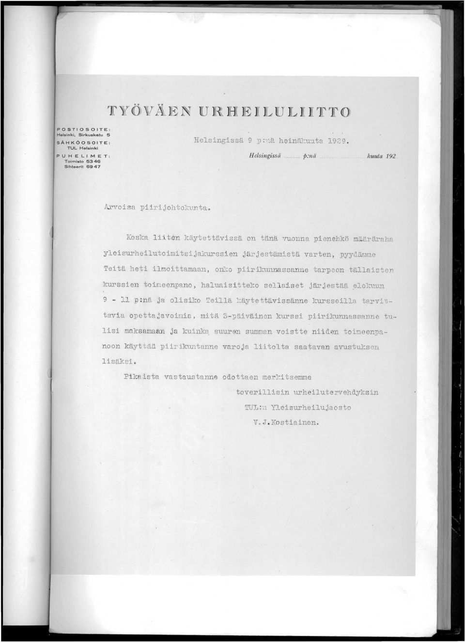 Kosl::a lii tdm 1cäytettävi ssä on tänä 7uonna pienehkö mä2>räraha yleisurheilu to imi ts i ja};:ul"ssi en Y r j e s tämistä varten, pyyclärlme Tei t~ heti ilmotttamaal1, on~;:o piiri};:ul1nassanne