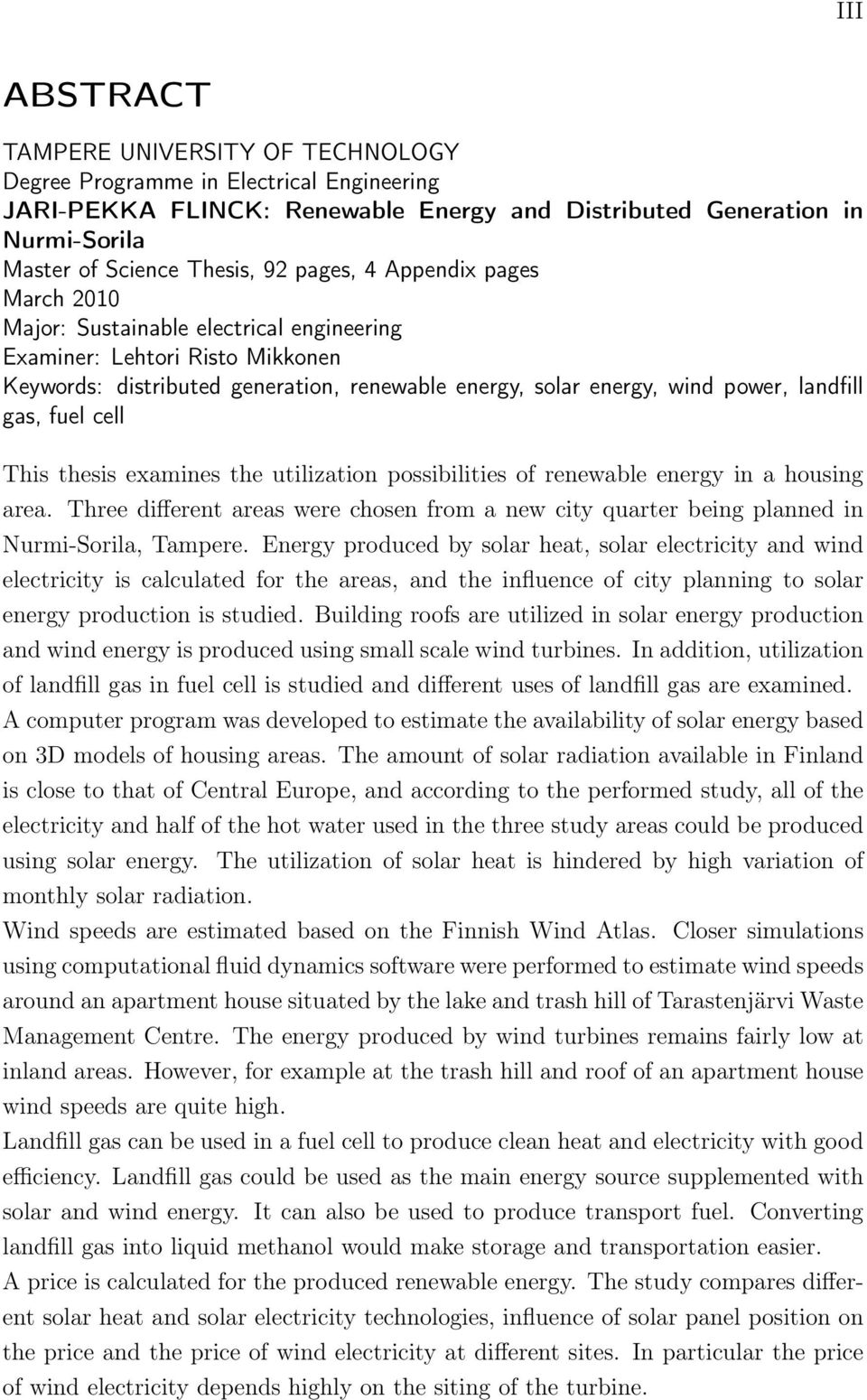 gas, fuel cell This thesis examines the utilization possibilities of renewable energy in a housing area.