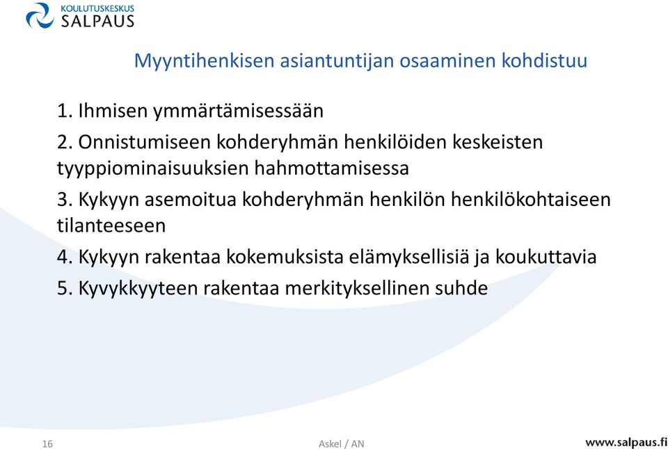 Kykyyn asemoitua kohderyhmän henkilön henkilökohtaiseen tilanteeseen 4.
