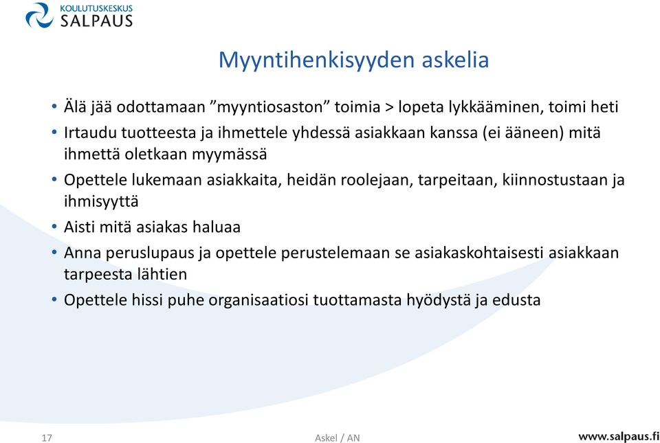 roolejaan, tarpeitaan, kiinnostustaan ja ihmisyyttä Aisti mitä asiakas haluaa Anna peruslupaus ja opettele