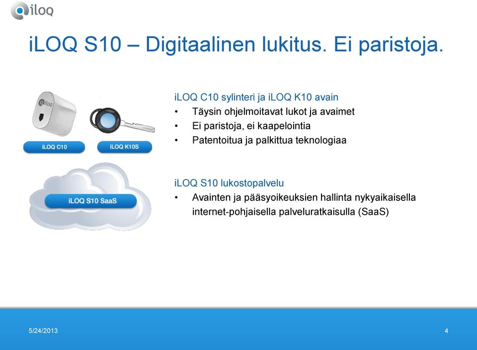 paristoja, ei kaapelointia Patentoitua ja palkittua teknologiaa iloq S10