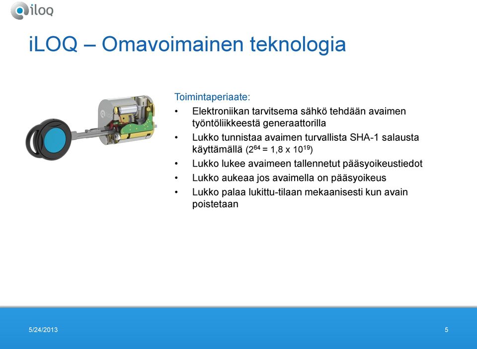 käyttämällä (2 64 = 1,8 x 10 19 ) Lukko lukee avaimeen tallennetut pääsyoikeustiedot Lukko