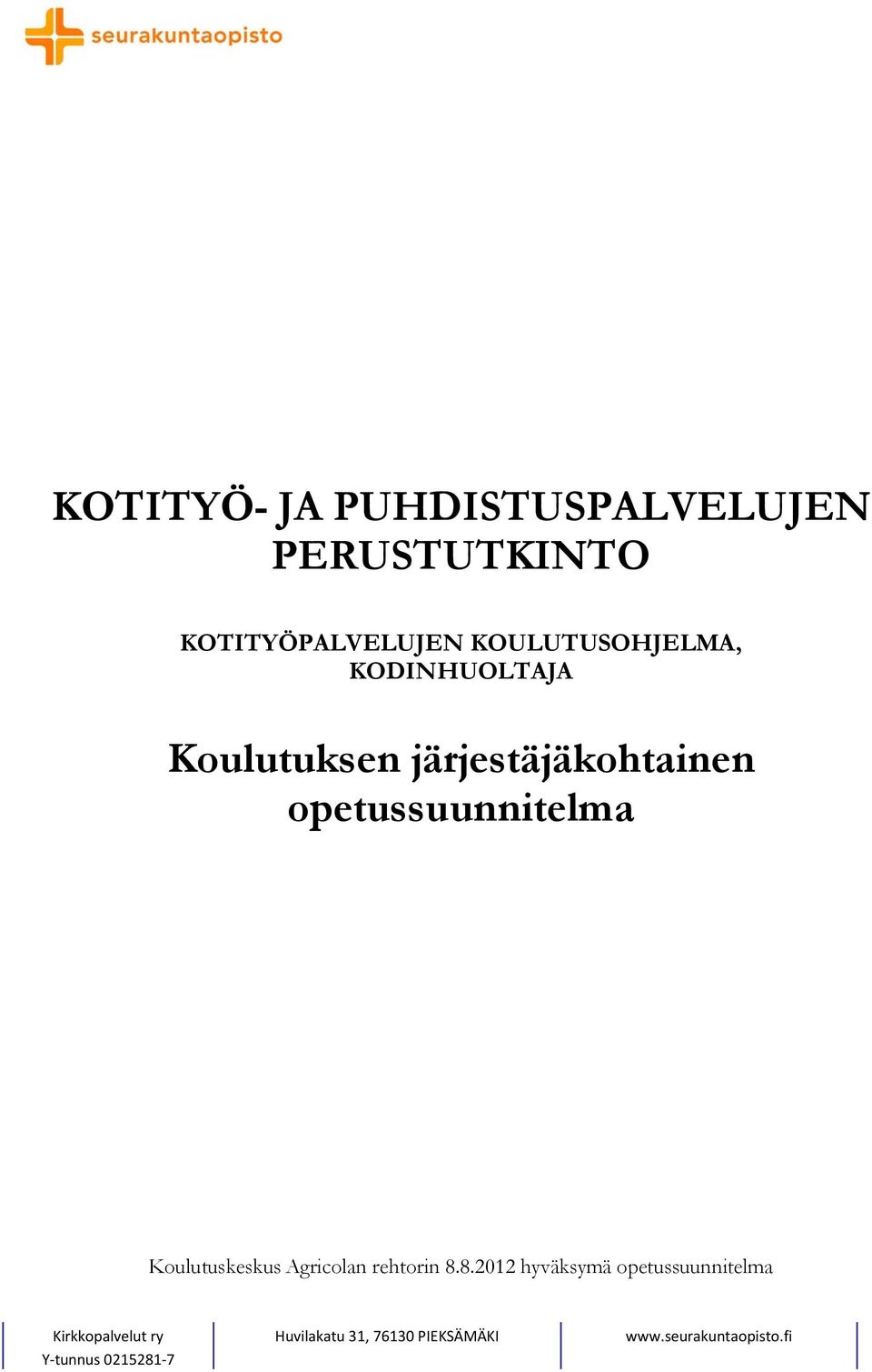 opetussuunnitelma Koulutuskeskus Agricolan rehtorin 8.