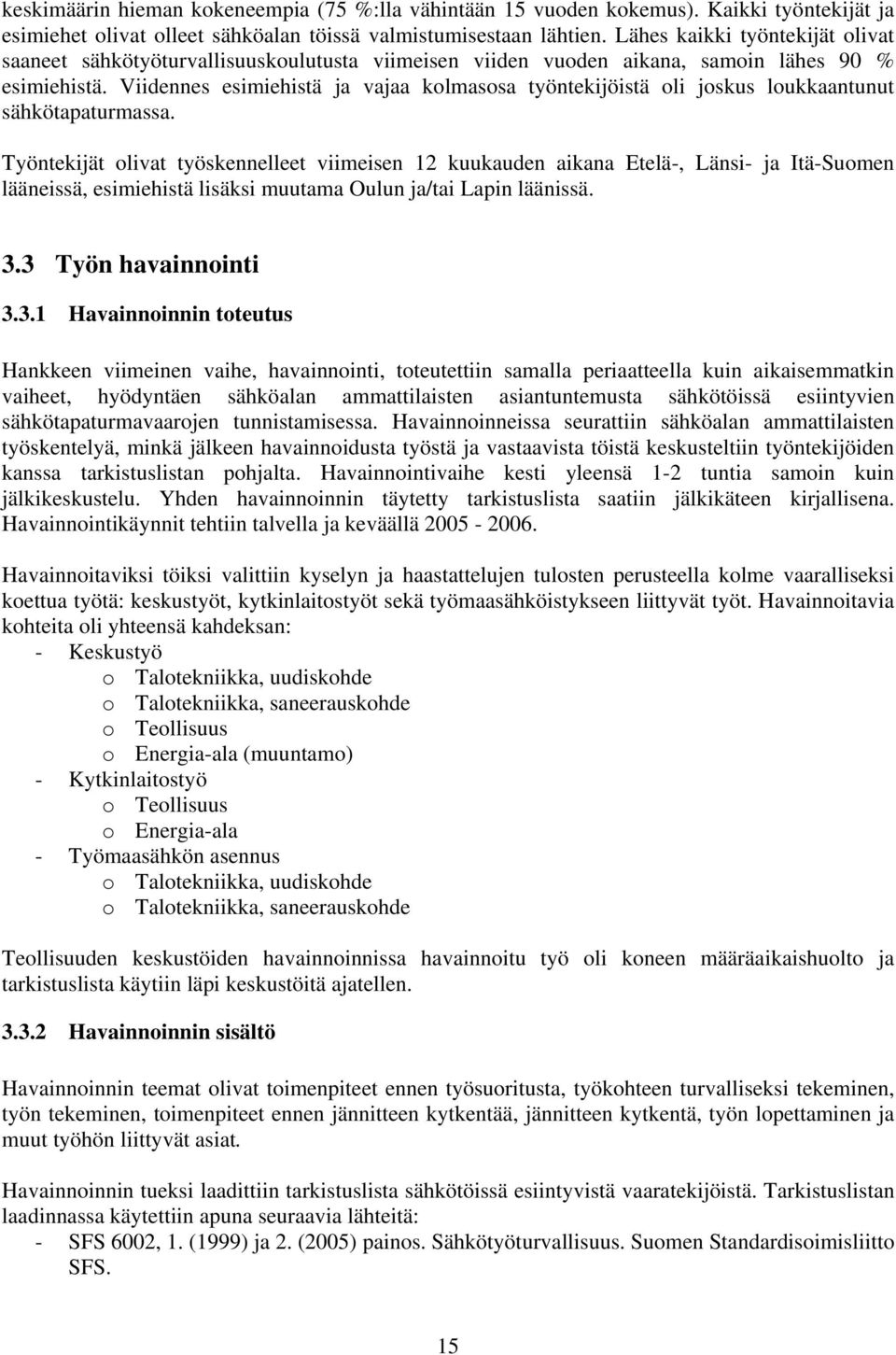 Viidennes esimiehistä ja vajaa kolmasosa työntekijöistä oli joskus loukkaantunut sähkötapaturmassa.