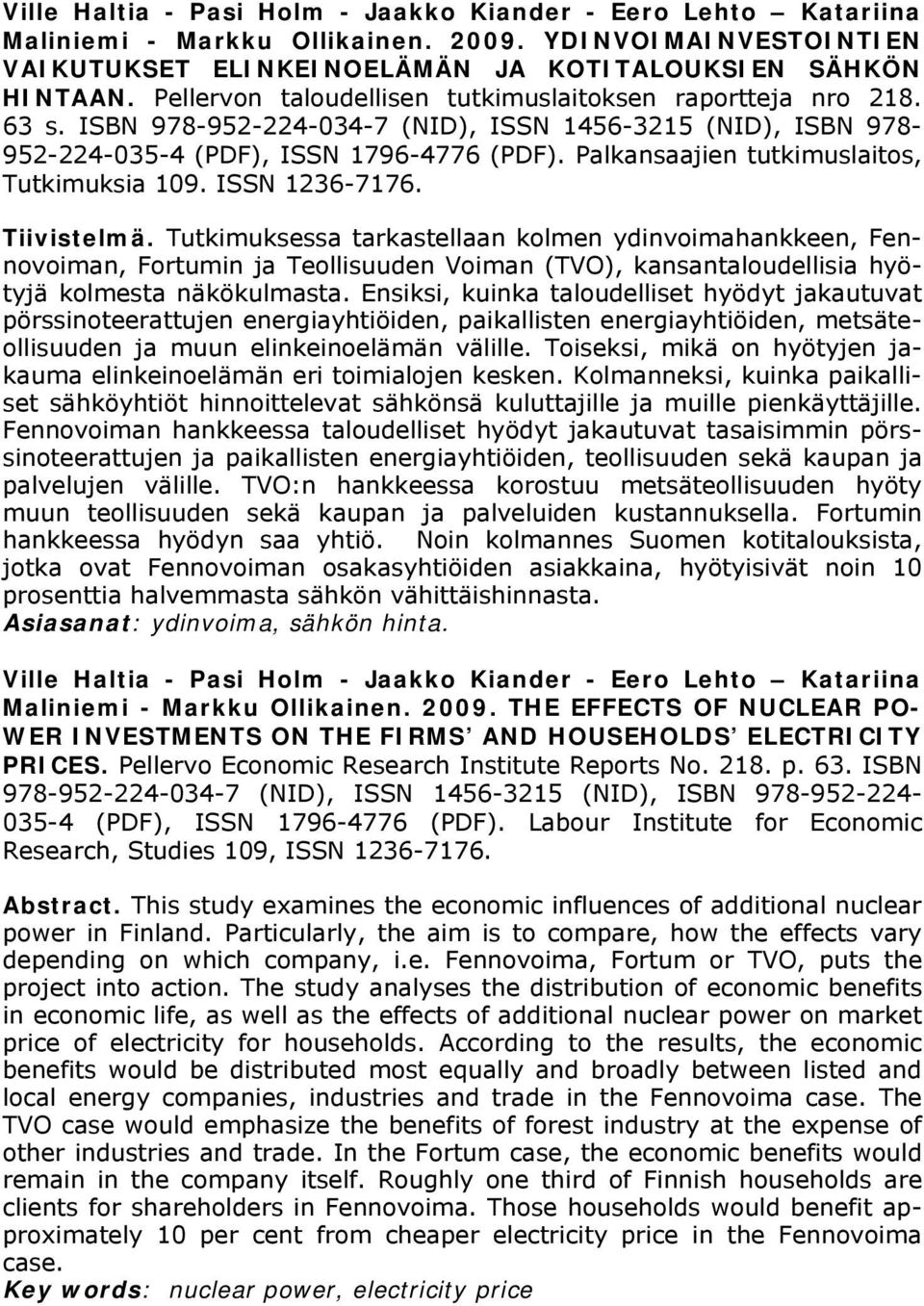 Palkansaajien tutkimuslaitos, Tutkimuksia 109. ISSN 1236-7176. Tiivistelmä.