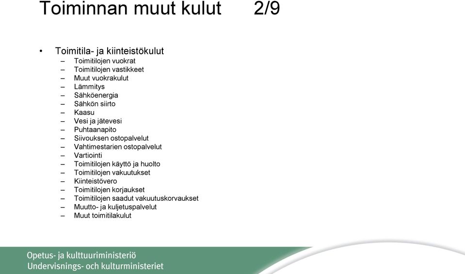 Vahtimestarien ostopalvelut Vartiointi Toimitilojen käyttö ja huolto Toimitilojen vakuutukset