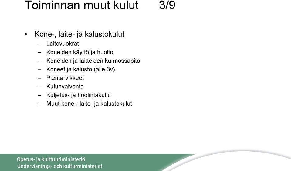 kunnossapito Koneet ja kalusto (alle 3v) Pientarvikkeet