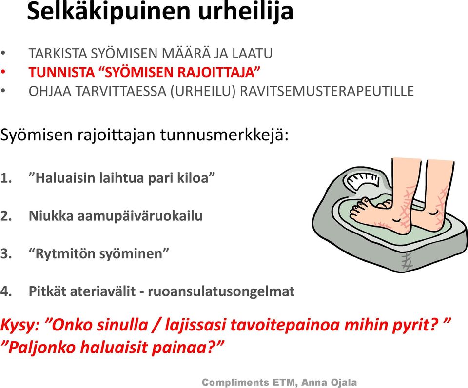 Haluaisin laihtua pari kiloa 2. Niukka aamupäiväruokailu 3. Rytmitön syöminen 4.